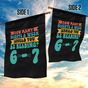 Funny 67 Six Seven Teacher Garden Flag How Many Nights A Week Should You Be Reading 6 7 TS10 Print Your Wear
