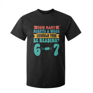 Funny 67 Six Seven Teacher T Shirt For Kid How Many Nights A Week Should You Be Reading 6 7 TS10 Black Print Your Wear