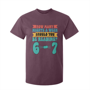Funny 67 Six Seven Teacher T Shirt For Kid How Many Nights A Week Should You Be Reading 6 7 TS10 Maroon Print Your Wear