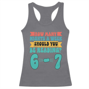 Funny 67 Six Seven Teacher Racerback Tank Top How Many Nights A Week Should You Be Reading 6 7 TS10 Charcoal Print Your Wear