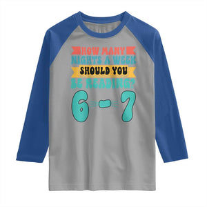 Funny 67 Six Seven Teacher Raglan Shirt How Many Nights A Week Should You Be Reading 6 7 TS10 Sport Gray Royal Print Your Wear