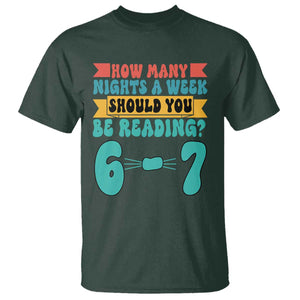 Funny 67 Six Seven Teacher T Shirt How Many Nights A Week Should You Be Reading 6 7 TS10 Dark Forest Green Print Your Wear