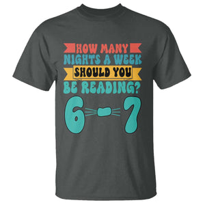 Funny 67 Six Seven Teacher T Shirt How Many Nights A Week Should You Be Reading 6 7 TS10 Dark Heather Print Your Wear