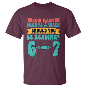 Funny 67 Six Seven Teacher T Shirt How Many Nights A Week Should You Be Reading 6 7 TS10 Maroon Print Your Wear