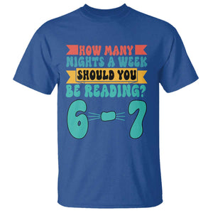 Funny 67 Six Seven Teacher T Shirt How Many Nights A Week Should You Be Reading 6 7 TS10 Royal Blue Print Your Wear