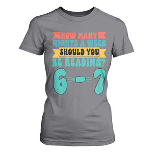 Funny 67 Six Seven Teacher T Shirt For Women How Many Nights A Week Should You Be Reading 6 7 TS10 Charcoal Print Your Wear