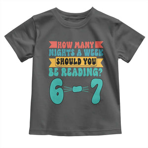 Funny 67 Six Seven Teacher Toddler T Shirt How Many Nights A Week Should You Be Reading 6 7 TS10 Dark Heather Print Your Wear