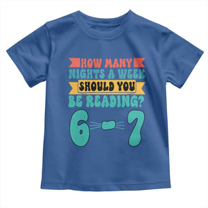 Funny 67 Six Seven Teacher Toddler T Shirt How Many Nights A Week Should You Be Reading 6 7 TS10 Royal Blue Print Your Wear