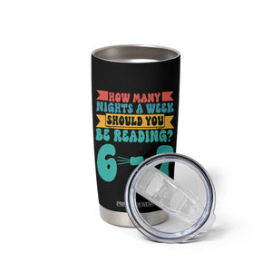 Funny 67 Six Seven Teacher Tumbler Cup How Many Nights A Week Should You Be Reading 6 7 TS10 Print Your Wear