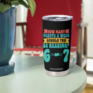 Funny 67 Six Seven Teacher Tumbler Cup How Many Nights A Week Should You Be Reading 6 7 TS10 Print Your Wear