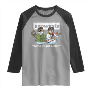 Snowasis Some Might Sleigh Christmas Raglan Shirt Funny Music Lovers Snowman Singers Band TS10 Sport Gray Black Print Your Wear