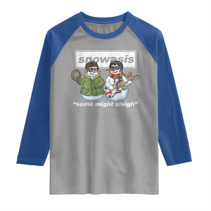Snowasis Some Might Sleigh Christmas Raglan Shirt Funny Music Lovers Snowman Singers Band TS10 Sport Gray Royal Print Your Wear