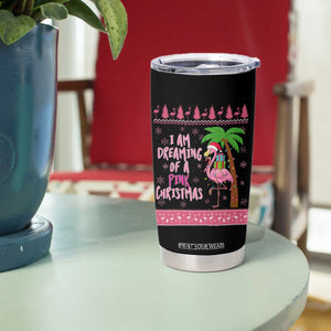 I Am Dreaming Of A Pink Christmas Tumbler Cup Family Trip Santa Flamingo Palm Tree Ugly Xmas TS10 Print Your Wear