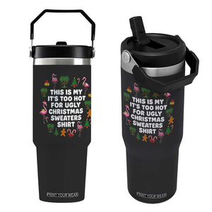 Too Hot For Ugly Christmas Sweaters Flip Straw Tumbler Funny Xmas Family Flamingo TS10 One Size: 30 oz Black Print Your Wear