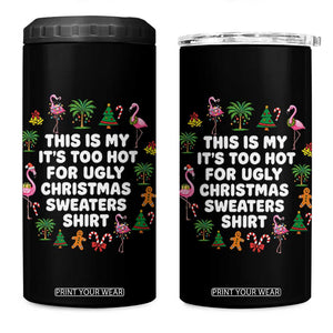 Too Hot For Ugly Christmas Sweaters 4 in 1 Can Cooler Tumbler Funny Xmas Family Flamingo TS10 One Size: 16 oz Black Print Your Wear