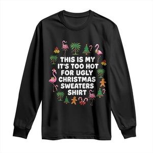 Too Hot For Ugly Christmas Sweaters Long Sleeve Shirt Funny Xmas Family Flamingo TS10 Black Print Your Wear