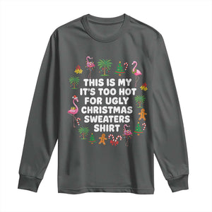 Too Hot For Ugly Christmas Sweaters Long Sleeve Shirt Funny Xmas Family Flamingo TS10 Dark Heather Print Your Wear