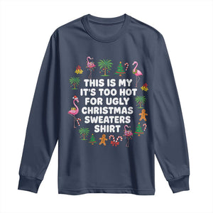 Too Hot For Ugly Christmas Sweaters Long Sleeve Shirt Funny Xmas Family Flamingo TS10 Navy Print Your Wear