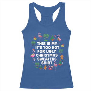 Too Hot For Ugly Christmas Sweaters Racerback Tank Top Funny Xmas Family Flamingo TS10 Royal Blue Print Your Wear