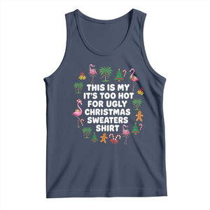 Too Hot For Ugly Christmas Sweaters Tank Top Funny Xmas Family Flamingo TS10 Navy Print Your Wear
