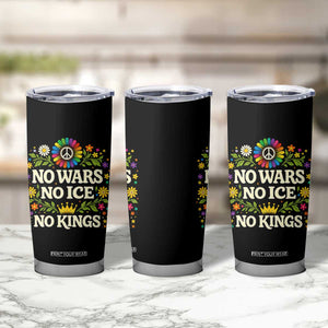 No Wars No ICE No Kings Tumbler Cup Floral Resist Anti War Protest TS10 Print Your Wear