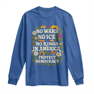No Wars No ICE No Kings Long Sleeve Shirt Floral Resist No Kings In America Protest TS10 Royal Blue Print Your Wear
