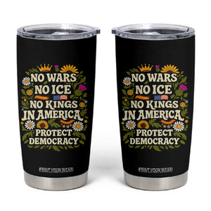 No Wars No ICE No Kings Tumbler Cup Floral Resist No Kings In America Protest TS10 Black Print Your Wear