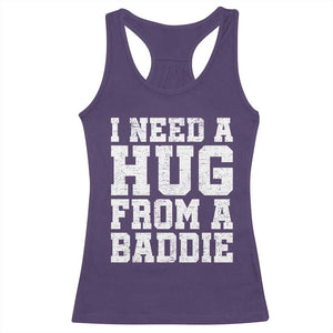 I Need A Hug From A Baddie Racerback Tank Top Funny Saying Quote TS10 Purple Print Your Wear