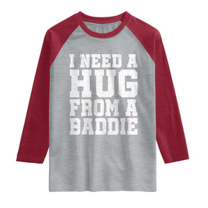 I Need A Hug From A Baddie Raglan Shirt Funny Saying Quote TS10 Heather Gray Heather Red Print Your Wear