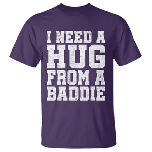 I Need A Hug From A Baddie T Shirt Funny Saying Quote TS10 Purple Print Your Wear