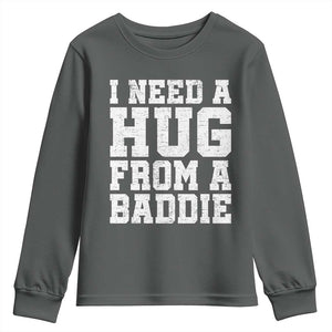 I Need A Hug From A Baddie Youth Sweatshirt Funny Saying Quote TS10 Dark Heather Print Your Wear