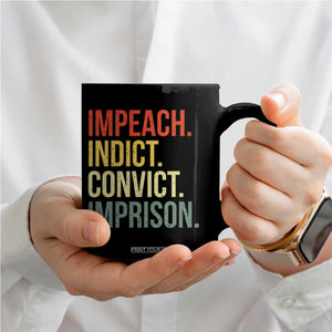 Impeach Indict Convict Imprison Coffee Mug Subtle FDT TS10 Print Your Wear