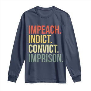 Impeach Indict Convict Imprison Long Sleeve Shirt Subtle FDT TS10 Navy Print Your Wear