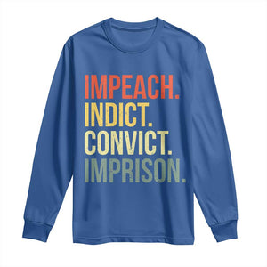 Impeach Indict Convict Imprison Long Sleeve Shirt Subtle FDT TS10 Royal Blue Print Your Wear