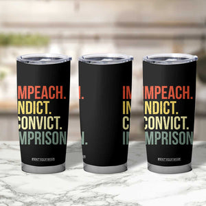 Impeach Indict Convict Imprison Tumbler Cup Subtle FDT TS10 Print Your Wear