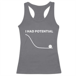 I Had Potential Racerback Tank Top Funny Sci Fi TS10 Charcoal Print Your Wear