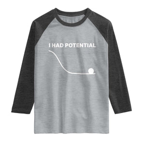 I Had Potential Raglan Shirt Funny Sci Fi TS10 Heather Gray Heather Charcoal Print Your Wear