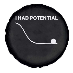 I Had Potential Spare Tire Cover Funny Sci Fi TS10 Print Your Wear