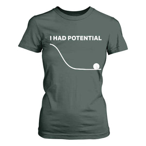 I Had Potential T Shirt For Women Funny Sci Fi TS10 Dark Forest Green Print Your Wear