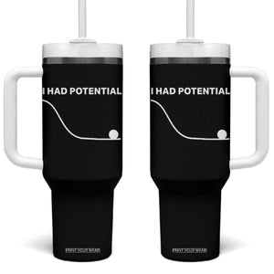 I Had Potential Tumbler With Handle Funny Sci Fi TS10 One Size: 40 oz Black Print Your Wear