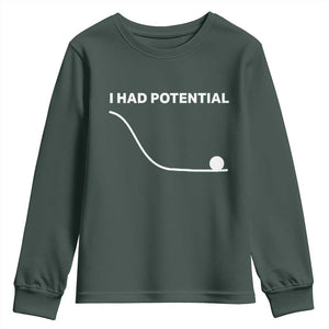 I Had Potential Youth Sweatshirt Funny Sci Fi TS10 Dark Forest Green Print Your Wear
