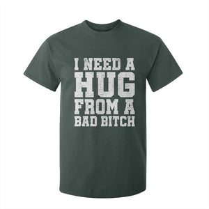 I Need A Hug From A Bad Btch T Shirt For Kid Funny Saying Quote TS10 Dark Forest Green Print Your Wear