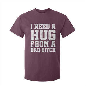 I Need A Hug From A Bad Btch T Shirt For Kid Funny Saying Quote TS10 Maroon Print Your Wear