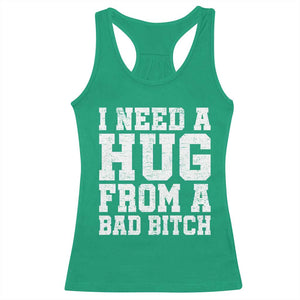 I Need A Hug From A Bad Btch Racerback Tank Top Funny Saying Quote TS10 Irish Green Print Your Wear