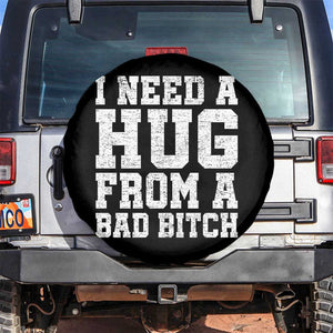 I Need A Hug From A Bad Btch Spare Tire Cover Funny Saying Quote TS10 No hole Black Print Your Wear