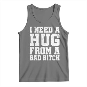 I Need A Hug From A Bad Btch Tank Top Funny Saying Quote TS10 Black Heather Print Your Wear