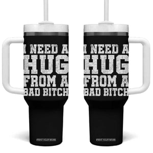 I Need A Hug From A Bad Btch Tumbler With Handle Funny Saying Quote TS10 One Size: 40 oz Black Print Your Wear
