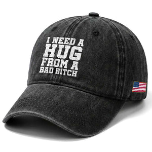 I Need A Hug From A Bad Btch Washed Cotton Baseball Cap Funny Saying Quote TS10 Print Your Wear