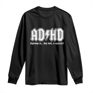 Funny ADHD Long Sleeve Shirt Hey Look a Squirrel Rocks Graphic TS10 Black Print Your Wear