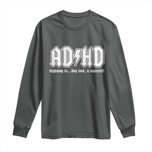 Funny ADHD Long Sleeve Shirt Hey Look a Squirrel Rocks Graphic TS10 Dark Heather Print Your Wear